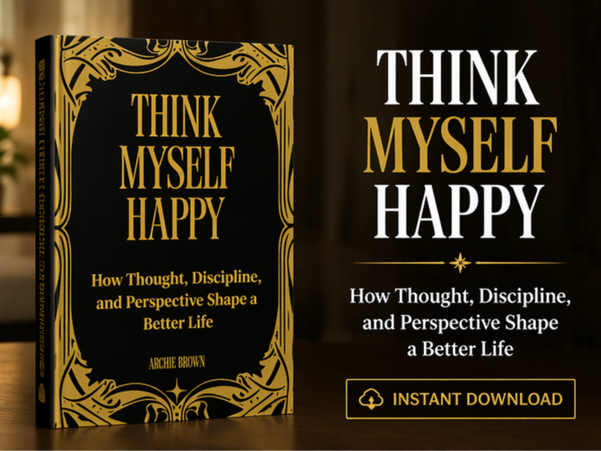Think Myself Happy: Mastering Your Thoughts Through Faith, Discipline, and Perspective